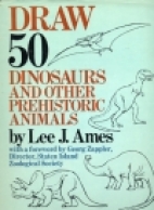 Draw 50 dinosaurs and other prehistoric animals /.