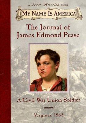 The journal of James Edmond Pease : a Civil War Union soldier