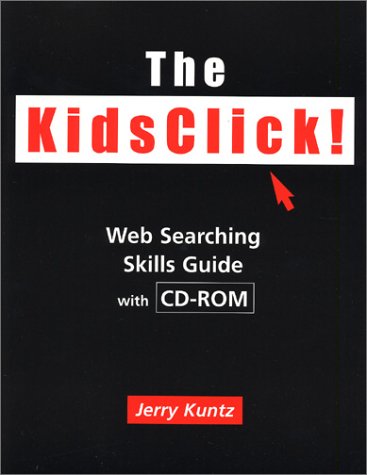 The kidsClick! : Web searching skills guide with CD-ROM