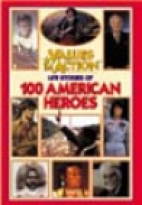 Life stories of 100 American heroes