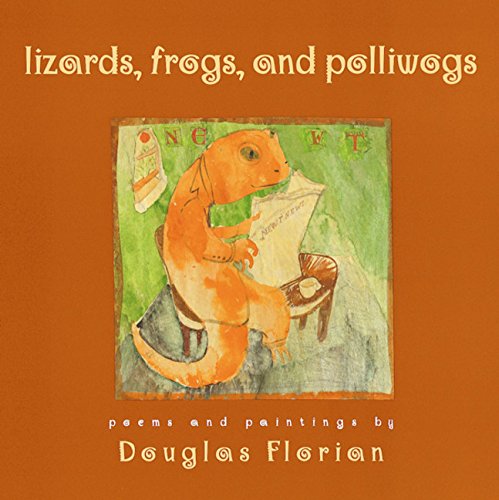 Lizards, frogs, and polliwogs.