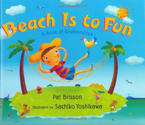 Beach is to fun : a book of relationships