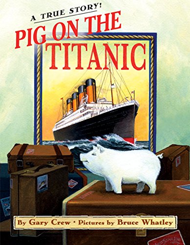 Pig on the Titanic : a true story!
