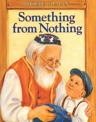 Something from nothing : adapted from a Jewish folktale