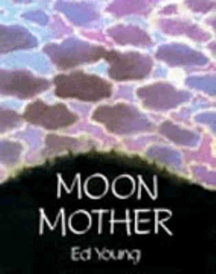 Moon Mother : a native American creation tale