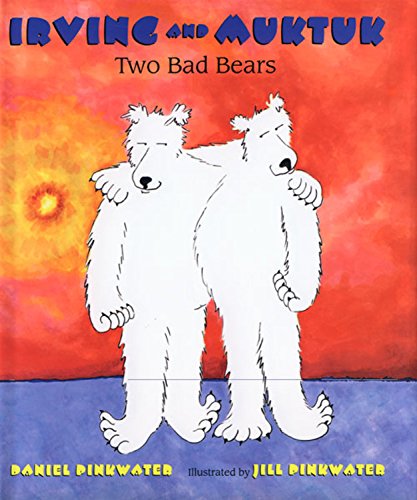 Irving and Muktuk : two bad bears