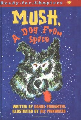 Mush, a dog from space