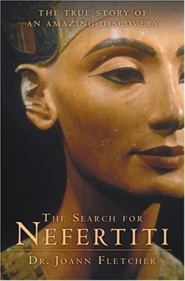 The search for Nefertiti : the true story of an amazing discovery