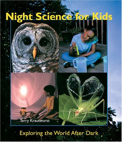 Night science for kids : exploring the world after dark