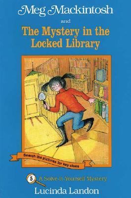 Meg Mackintosh and the mystery in the locked library : a solve-it-yourself mystery