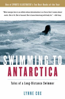 Swimming to Antarctica : tales of a long-distance swimmer