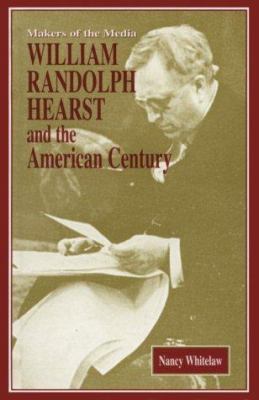 William Randolph Hearst and the American century