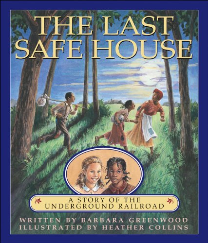 The last safe house : a story of the Underground Railroad