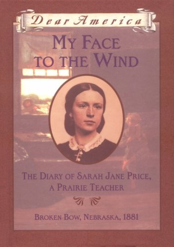 My face to the wind : the diary of Sarah Jane Price, a prairie teacher