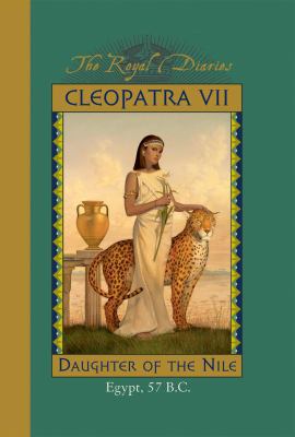 The Royal Diaries: Cleopatra Vii : daughter of the Nile