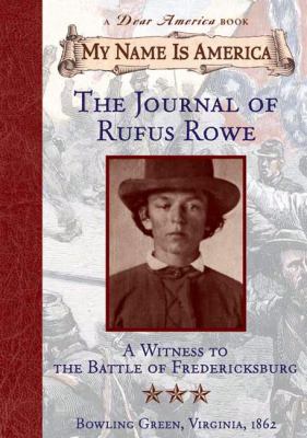 The journal of Rufus Rowe : a witness to the Battle of Fredricksburg /.