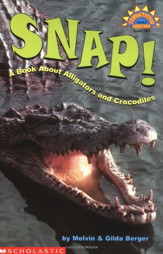 Snap! : a book about alligators and crocodiles