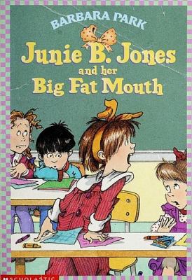 Junie B. Jones #3: And Her Big Fat Mouth. :