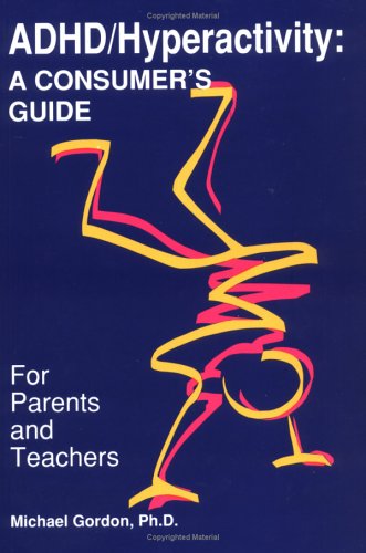 ADHD/hyperactivity : a consumer's guide for parents and teachers