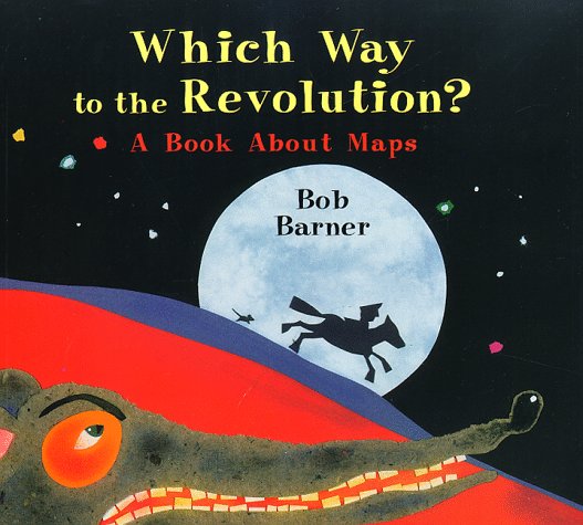Which way to the Revolution? : a book about maps
