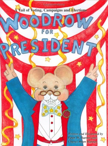 Woodrow for president : a tail of voting, campaigns, and elections