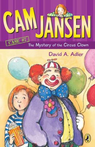 Cam Jansen and the mystery of the circus clown : the mystery of the circus clown