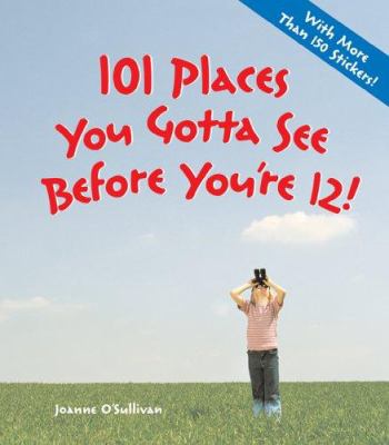 101 places you gotta see before you're 12!