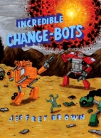 Incredible Change-Bots : more than just machines!