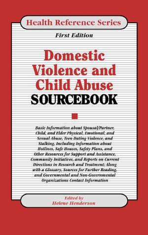 Domestic violence and child abuse sourcebook : basic consumer health information about spousal/partner, child, sibling, parent, and elder abuse, covering physical, emotional, and sexual abuse, teen dating violence, and stalking; includes information about hotlines, safe houses, safety plans, and other resources for support and assistance, community initiatives, and reports on current directions in