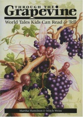 Through The Grapevine : world tales kids can read & tell