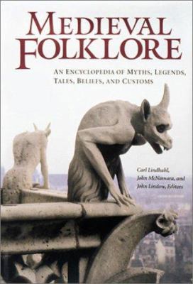 Medieval folklore : an encyclopedia of myths, legends, tales, beliefs, and customs