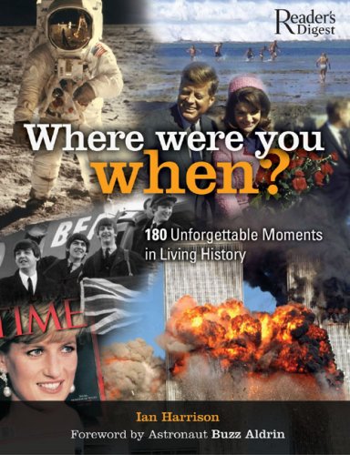 Where were you when? : 180 unforgettable moments in living history