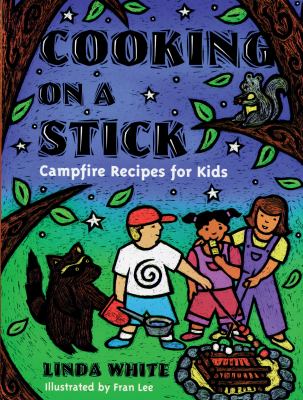 Cooking on a stick : campfire recipes for kids