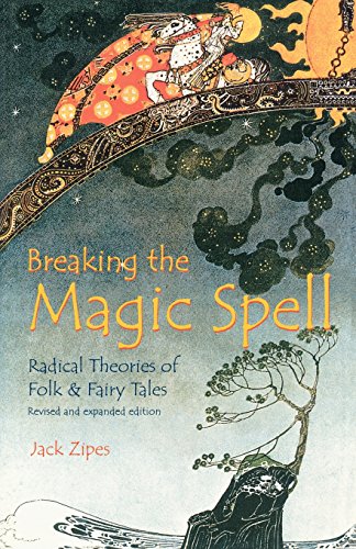 Breaking the magic spell : radical theories of folk and fairy tales