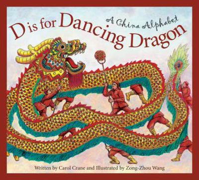D Is For Dancing Dragon : a China alphabet