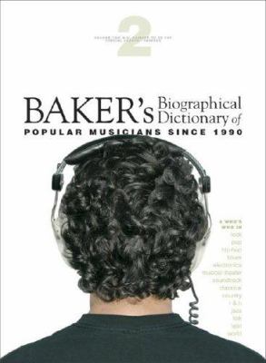Baker's biographical dictionary of popular musicians since 1990