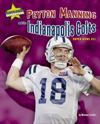 Peyton Manning and the Indianapolis Colts : Super Bowl XLI