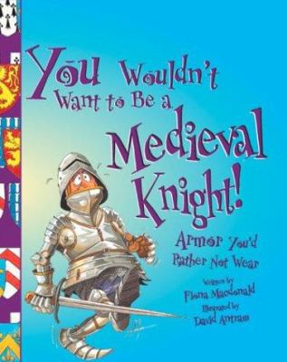 You wouldn't want to be a medieval knight! : armor you'd rather not wear