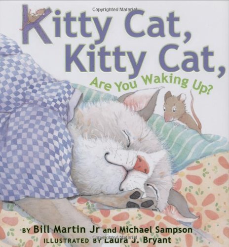 Kitty Cat, Kitty Cat, are you waking up?