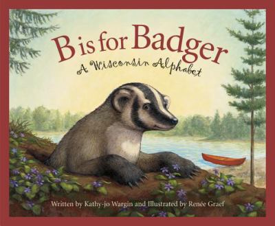 B Is For Badger : a Wisconsin alphabet