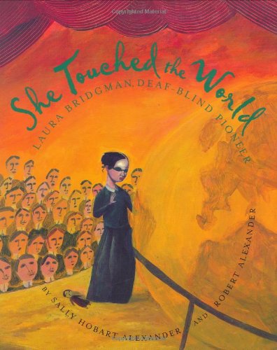 She touched the world : Laura Bridgman, deaf-blind pioneer