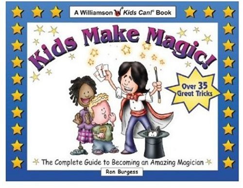 Kids make magic! : the complete guide to becoming an amazing magician