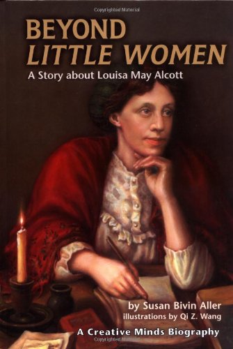 Beyond Little women : a story about Louisa May Alcott