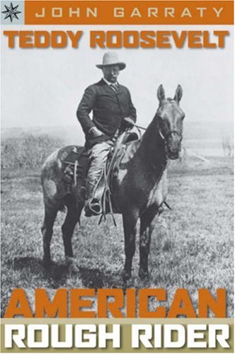 Teddy Roosevelt : American Rough Rider