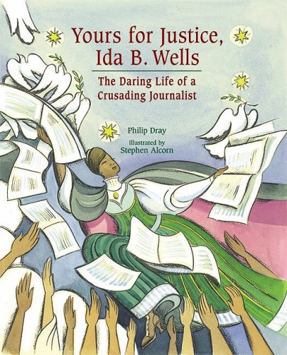 Yours for justice, Ida B. Wells : the daring life of crusading journalist