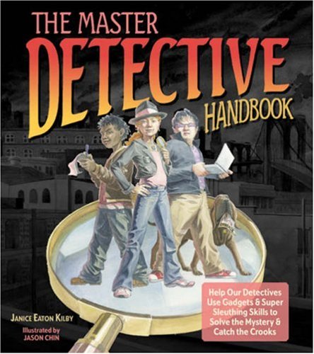 The master detective handbook : help our detectives use gadgets & super sleuthing skills to solve the mystery & catch the crooks