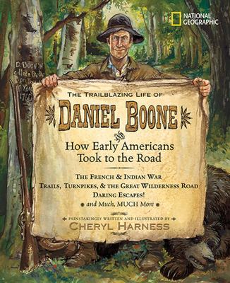 The trailblazing life of Daniel Boone : how early Americans took to the road