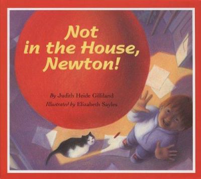 Not in the house, Newton!