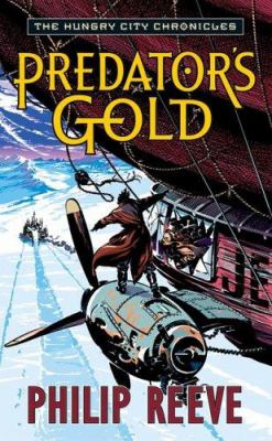 Predator's gold -- the hungry city chronicles bk 2 : a novel