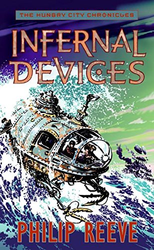 Infernal devices -- the hungry city chronicles bk 3 : a novel